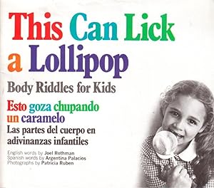 Seller image for This Can Lick a Lollipop Body Riddles for Kids = Esto Goza Chupando Un Caramelo : Las Partes Del Cuerpo En Adivinanzas Infantiles . Arts) (English and Spanish Edition) for sale by Ye Old Bookworm