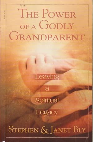 Seller image for The Power of a Godly Grandparent Leaving a Spiritual Legacy for sale by Ye Old Bookworm