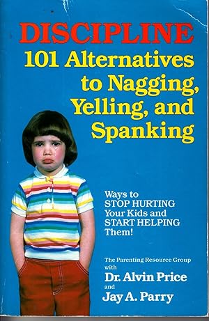 Seller image for Discipline 101 Alternatives to Nagging, Yelling, and Spanking for sale by Ye Old Bookworm