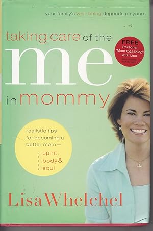 Seller image for Taking Care of the Me in Mommy Realistic Tips Becoming a Better Mom - Spirit, Body & Soul for sale by Ye Old Bookworm