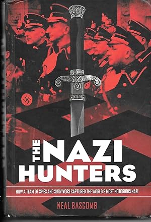 Imagen del vendedor de The Nazi Hunters How a Team of Spies and Survivors Captured the World's Most Notorious Nazi a la venta por Ye Old Bookworm