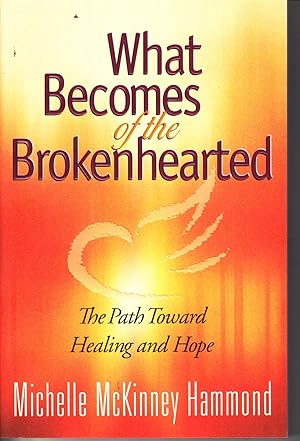 Seller image for What Becomes of the Brokenhearted The Path Toward Healing and Hope for sale by Ye Old Bookworm