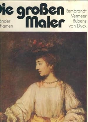 Seller image for Die Grossen Maler : Hollander Und Flamen : Rembrandt, Vermeer, Rubens, Van Dyck for sale by Lazy Letters Books