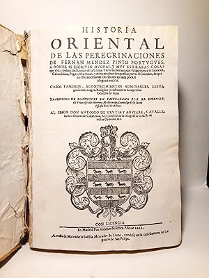 Imagen del vendedor de [Historia] Oriental de las Peregrinaciones de Fernan Mendez Pinto portugues, a donde se escriven muchas, y muy estraas cosas que vio, y oyo en los Reynos de la China, Tartaria, Sornao, que vulgarmente se llama Siam, Calamiam, Peguu, Martauan, y otros muchos de aquellas partes Orientales, de que en estas nuestras de Occidente ay muy poca, o ninguna noticia. Casos famosos, acontecimientos admirables, Leyes, gobierno, trages, Religion, y costumbres de aquellos Gentiles de Asia / Traducido de portugues en castellano por el Licenciado Francisco de Herrera Maldonado, Canonigo de la Santa Iglesia Real de Arbas; Al Sr. Don Antonio de Urutia y Aguirre, Caballero del Orden de Calatrava. a la venta por Librera Miguel Miranda