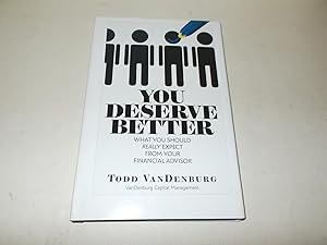 Immagine del venditore per You Deserve Better: What You Should Really Expect From Your Financial Advisor venduto da Paradise Found Books
