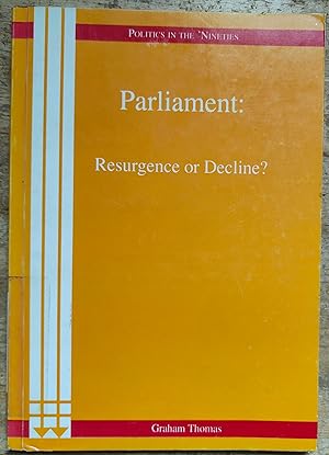 Parliament: Resurgence or Decline? (Politics in the Nineties)