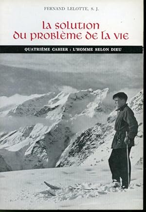 Seller image for La solution du problme de la vie quatrime cahier : L'homme selon Dieu for sale by Librairie Le Nord