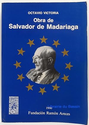 Obra de Salvador de Madariaga Volumen II. La Obra