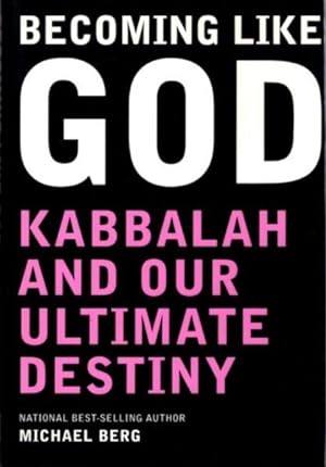 Seller image for BECOMING LIKE GOD: Kabbalah and Our Ultimate Destiny for sale by By The Way Books