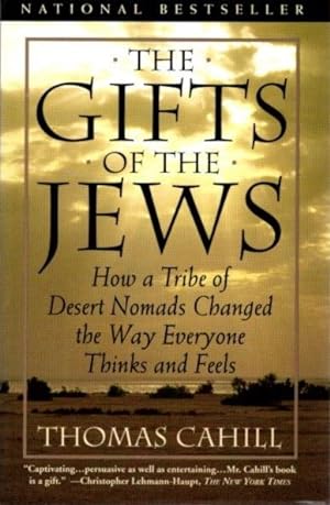 Seller image for THE GIFTS OF THE JEWS: How a Tribe of Desert Nomads Changed the Way Everyone Thinks and Feels for sale by By The Way Books