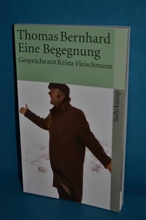 Image du vendeur pour Thomas Bernhard - eine Begegnung : Gesprche mit Christa Fleischmann. Suhrkamp Taschenbuch , 3757 mis en vente par Antiquarische Fundgrube e.U.