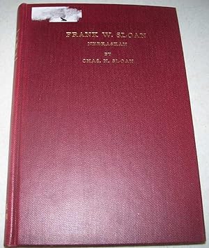 Seller image for Biography of Frank W. Sloan: Banker, Lawyer, Business Diplomat and Philanthropist (Nebraskan) for sale by Easy Chair Books