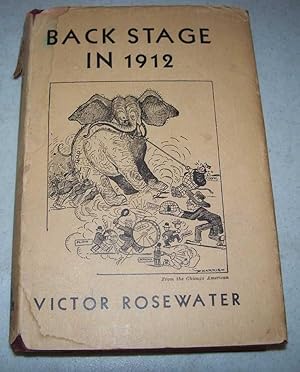 Seller image for Back Stage in 1912: The Inside Story of the Split Republican Convention for sale by Easy Chair Books