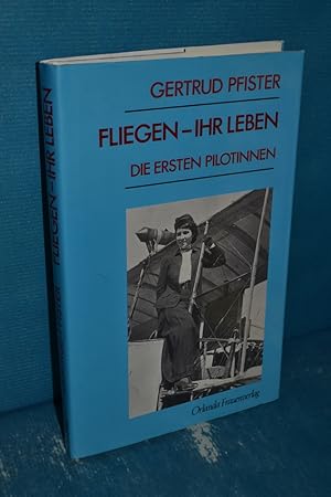 Bild des Verkäufers für Fliegen - ihr Leben : die ersten Pilotinnen. zum Verkauf von Antiquarische Fundgrube e.U.