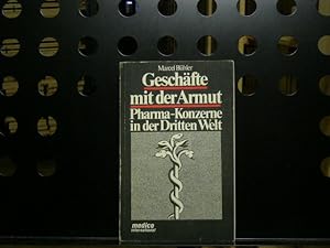 Bild des Verk�ufers f�r Gesch�fte mit der Armut : Pharma-Konzerne in der Dritten Welt SIGNIERT zum Verkauf von Wimbauer Buchversand
