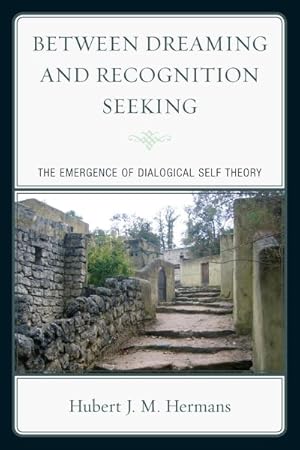 Imagen del vendedor de Between Dreaming and Recognition Seeking : The Emergence of Dialogical Self Theory a la venta por GreatBookPrices