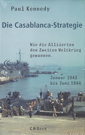 Bild des Verkufers fr Die Casablanca-Strategie : wie die Alliierten den Zweiten Weltkrieg gewannen ; Januar 1943 bis Juni 1944. Aus dem Engl. bers. von Martin Richter zum Verkauf von Versandantiquariat Nussbaum