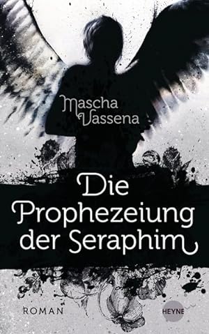 Die Prophezeiung der Seraphim: Roman (Heyne fliegt)
