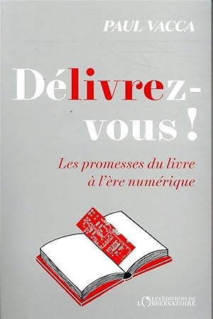 Bild des Verkufers fr dlivrez-vous ! les promesses du livre  l're numrique zum Verkauf von Chapitre.com : livres et presse ancienne