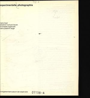 Bild des Verkufers fr Experimentelle Photographie Hans Mayr, Wladimir Narbutt-Lieven, Bronislaw Rogalinski . ; Kunstgewerbemuseum der Stadt Kln ; [Ausstellung Experimentelle Photographie . im Overstolzenhaus, 21. September bis 26. November 1972] zum Verkauf von Antiquariat Bookfarm