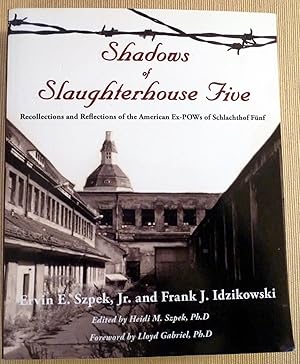 Bild des Verkufers fr Shadows of Slaughterhouse Five: Recollections and Reflections of the Ex-POWs of Schlachthof Fnf, Dresden, Germany zum Verkauf von Timbuktu Books
