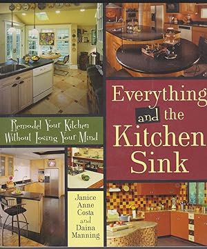 Immagine del venditore per Everything and the Kitchen Sink Remodel Your Kitchen Without Losing Your Mind venduto da Courtney McElvogue Crafts& Vintage Finds