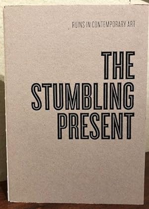 THE STUMBLING PRESENT