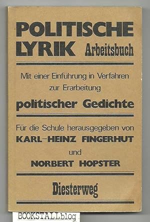 Politische Lyrik : Arbeitsbuch - mit einer Einfuhrung in Verfahren zur Erarbeitung politischer Ge...