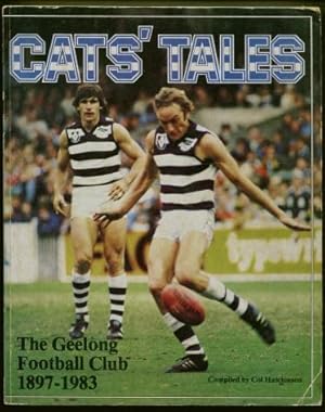 Cats' Tales : The Geelong Football Club 1897 - 1983