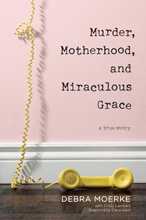 Immagine del venditore per Murder, Motherhood, and Miraculous Grace : A True Story venduto da GreatBookPrices