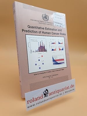 Seller image for Quantitative estimation and prediction of human cancer risks / International Agency for Research on Cancer, World Health Organization. Ed. by S. Moolgavkar . / International Agency for Research on Cancer: IARC scientific publications ; No. 131 for sale by Roland Antiquariat UG haftungsbeschrnkt