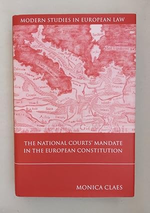 The National Courts' Mandate In The European Constitution (=Modern Studies in European Law, Band 5).