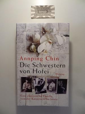 Seller image for Die Schwestern von Hofei. Eine chinesische Familie von der Kaiserzeit bis heute. for sale by Druckwaren Antiquariat