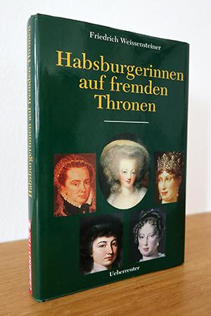 Bild des Verkufers fr Habsburgerinnen auf fremden Thronen zum Verkauf von AMSELBEIN - Antiquariat und Neubuch