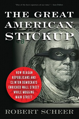 Seller image for The Great American Stickup: How Reagan Republicans and Clinton Democrats Enriched Wall Street While Mugging Main Street (Paperback or Softback) for sale by BargainBookStores