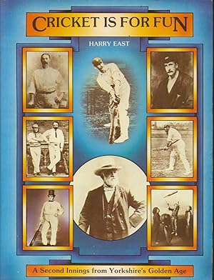 Seller image for CRICKET IS FOR FUN. A SECOND INNINGS FROM YORKSHIRE'S GOLDEN AGE for sale by Sportspages