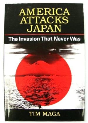 Imagen del vendedor de America Attacks Japan: The Invasion That Never Was a la venta por PsychoBabel & Skoob Books