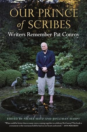 Image du vendeur pour Our Prince of Scribes : Writers Remember Pat Conroy mis en vente par GreatBookPrices
