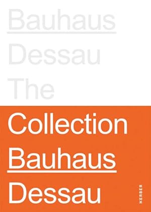 Bild des Verkufers fr Bauhaus Dessau : The Collections zum Verkauf von GreatBookPrices