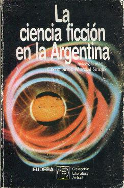 Imagen del vendedor de La ciencia ficcin en la Argentina. Antologa crtica a la venta por Rincn de Lectura