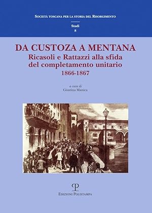 Immagine del venditore per Da Custoza a Mentana Ricasoli e Rattazzi alla sfida del completamento unitario 1866-1867 venduto da Libreria della Spada online