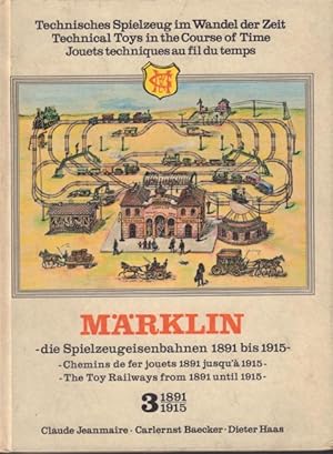 Märklin 3 1891/1915: - die Spielzeugeisenbahnen 1891 bis 1915 - Chemins de fer jouets 1891 jusqu'...