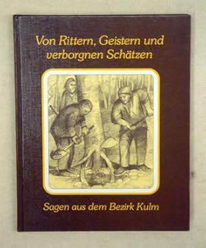 Bild des Verkufers fr Von Rittern, Geistern und verborgnen Schtzen. Sagen aus dem Bezirk Kulm. zum Verkauf von antiquariat peter petrej - Bibliopolium AG