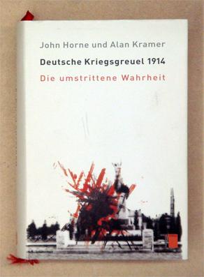 Seller image for Deutsche Kriegsgreuel 1914. Die umstrittene Wahrheit. for sale by antiquariat peter petrej - Bibliopolium AG