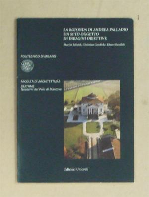 Seller image for La rotonda di Andrea Palladio. Un mito oggetto di indagini obiettive. for sale by antiquariat peter petrej - Bibliopolium AG