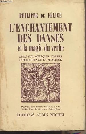 Bild des Verkufers fr L'enchantement des danses et la magie du verbe - Essai sur quelques formes infrieures de la mystique zum Verkauf von Le-Livre