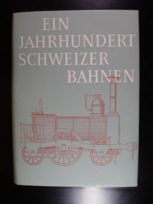 Ein Jahrhundert Schweizer Bahnen 1847-1947. Jubiläumswerk des eidgenössischen Post- und Eisenbahn...