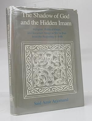 Seller image for The Shadow of God and the Hidden Imam: Religion, Political Order, and Societal Change in Shi'ite Iran from the Beginning to 1890 for sale by Attic Books (ABAC, ILAB)