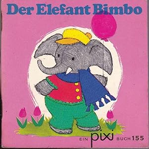 Image du vendeur pour Der Elefant Bimbo (= Pixi-Buch 155) mis en vente par Graphem. Kunst- und Buchantiquariat