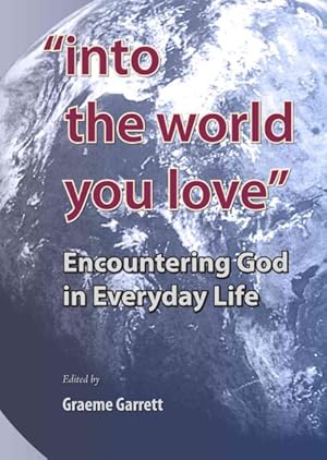 Image du vendeur pour Into the World You Love : Encountering God in Everyday Life mis en vente par GreatBookPrices